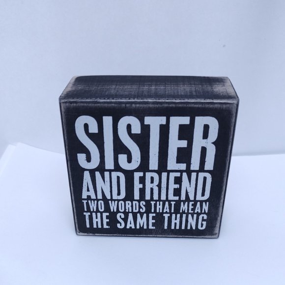 Small Sign - Sister and Friend Two Words That Mean The Same Thing - Picture 2 of 2